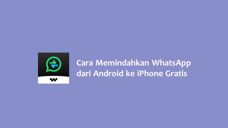 Cara Memindahkan WhatsApp dari Android ke iPhone Gratis