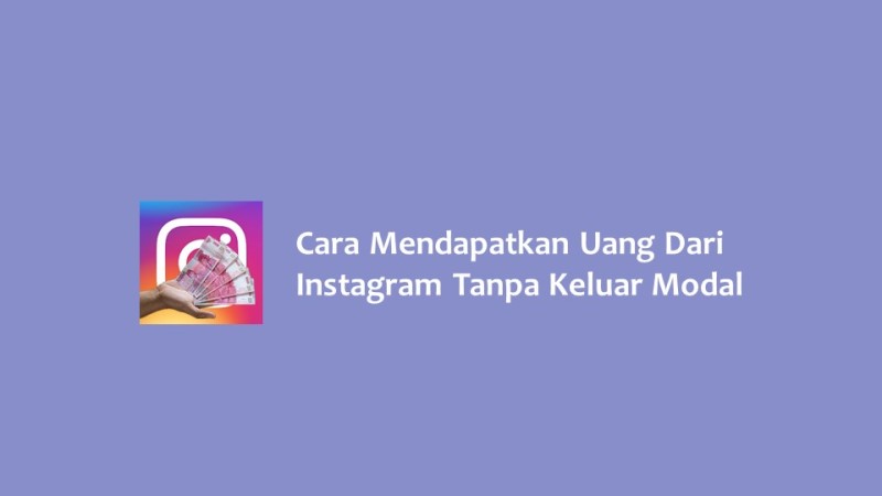 Cara Mendapatkan Uang Dari Instagram Tanpa Keluar Modal