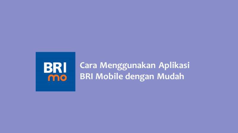 Cara Menggunakan Aplikasi BRI Mobile