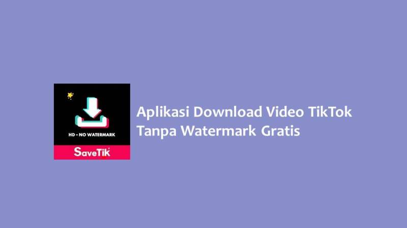 Aplikasi Download Video TikTok Tanpa Watermark