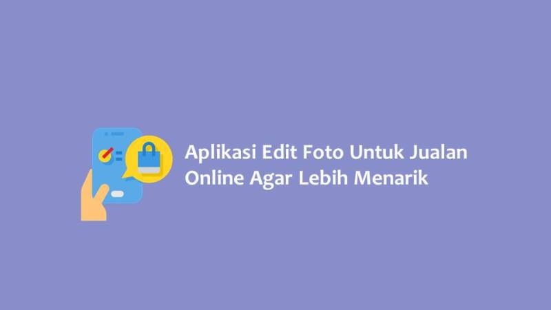 Aplikasi Edit Foto Untuk Jualan