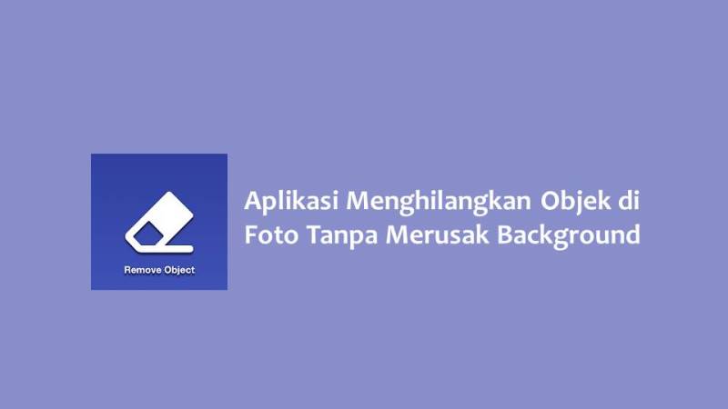 Aplikasi Menghilangkan Objek di Foto