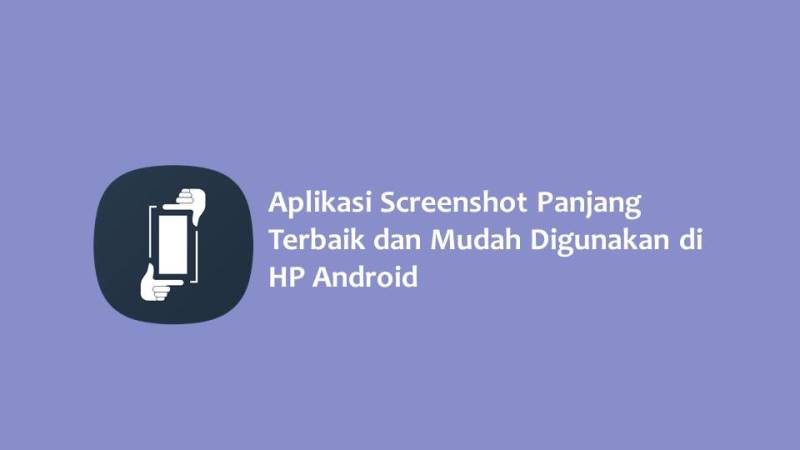 Aplikasi Screenshot Panjang Terbaik