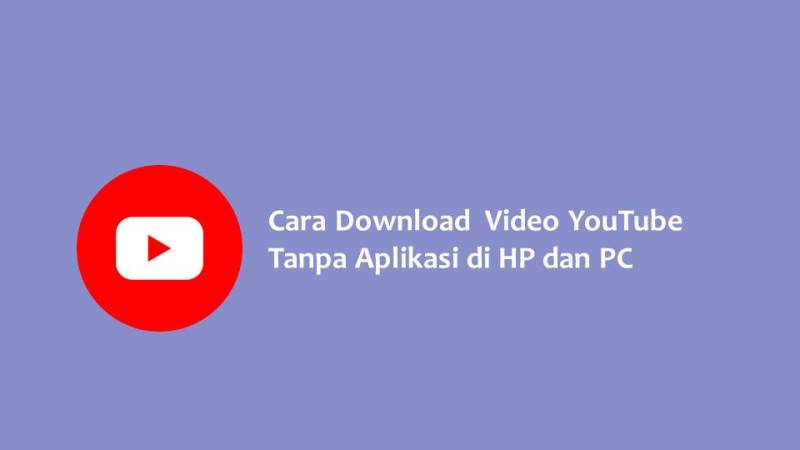 Cara Download Video YouTube Tanpa Aplikasi