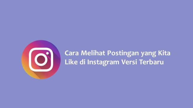 Cara Melihat Postingan yang Kita Like di Instagram