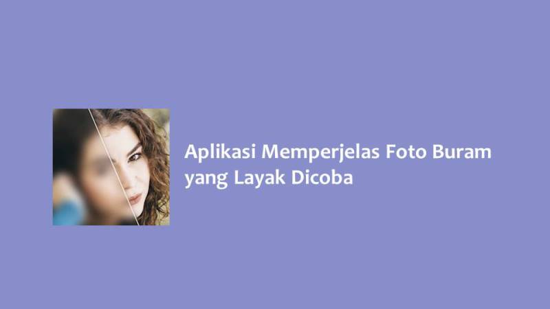 Aplikasi Memperjelas Foto Buram