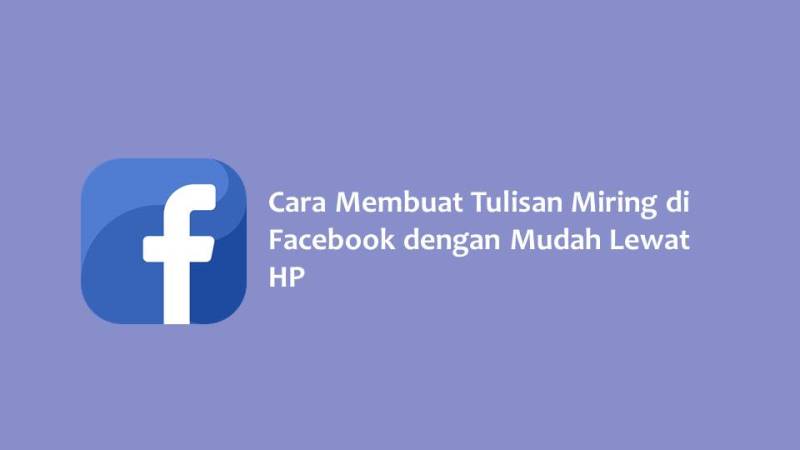 Cara Membuat Tulisan Miring di Facebook