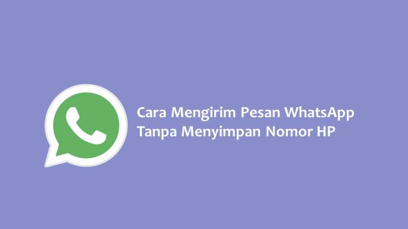 Cara Mengirim Pesan WhatsApp Tanpa Menyimpan Nomor