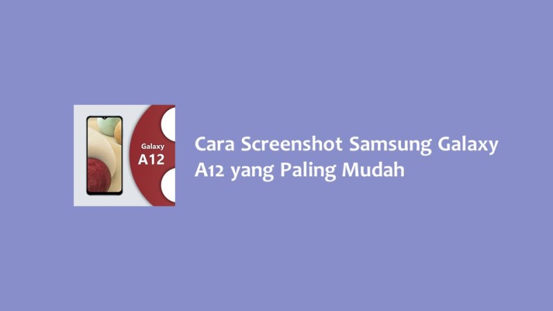 Cara Screenshot Samsung Galaxy A12 yang Paling Mudah