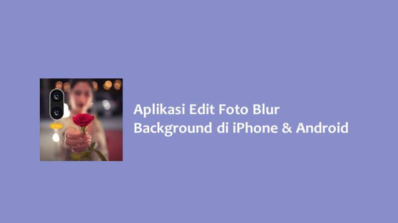 Aplikasi Edit Foto Blur