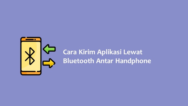 Cara Kirim Aplikasi Lewat Bluetooth Antar Handphone