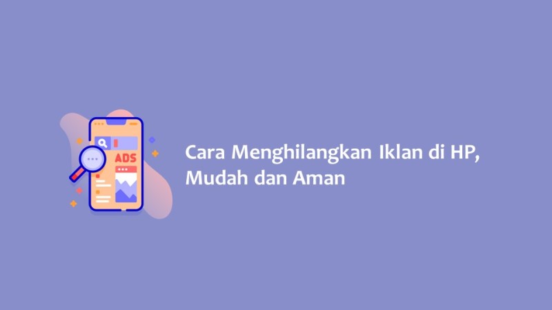 Cara Menghilangkan Iklan di HP Mudah dan Aman