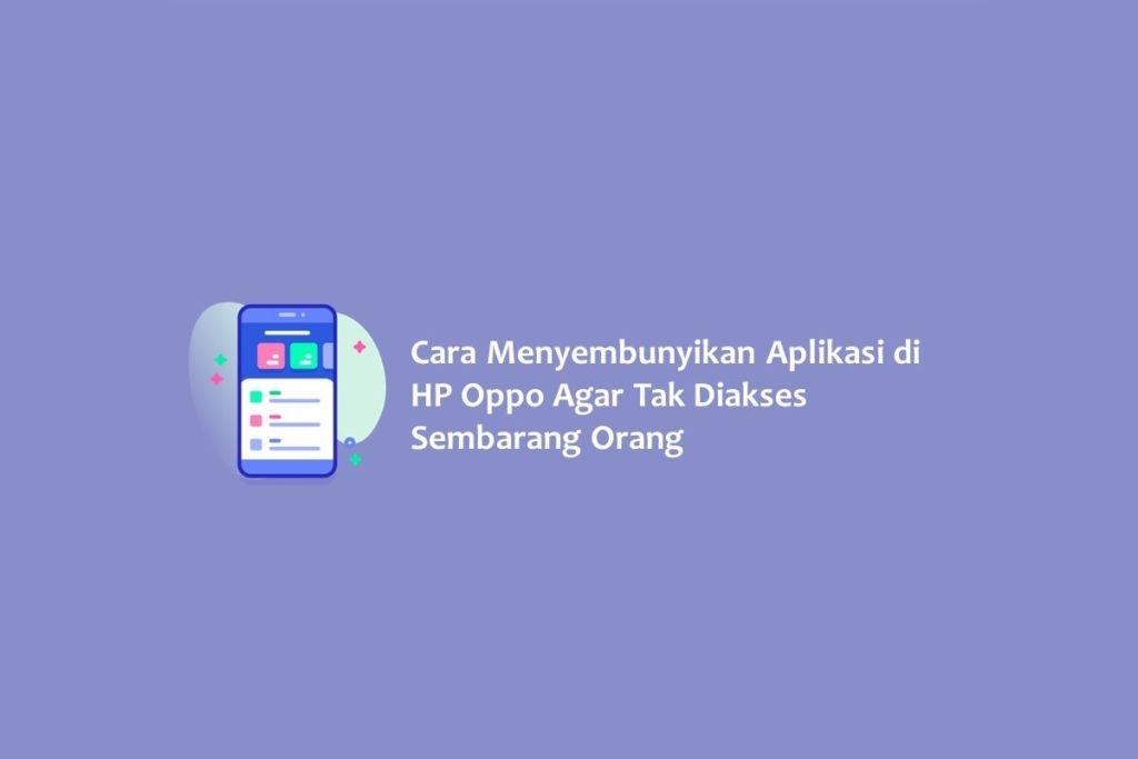 Cara Menyembunyikan Aplikasi di HP Oppo Agar Tak Diakses Sembarang Orang