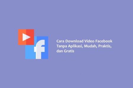 Cara Download Video Facebook Tanpa Aplikasi Mudah Praktis dan Gratis