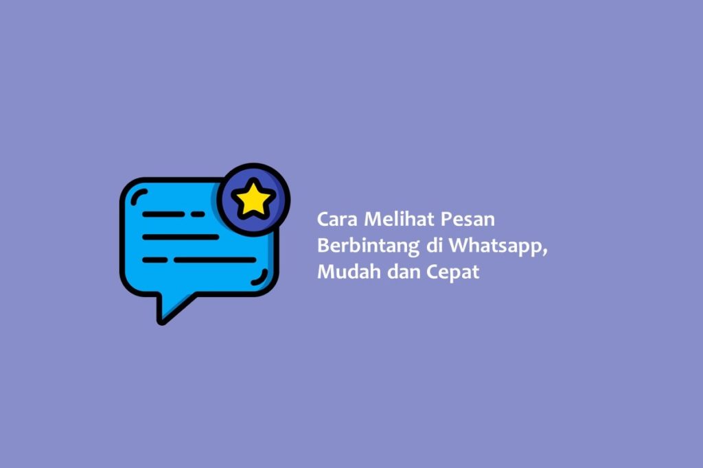 Cara Melihat Pesan Berbintang di Whatsapp Mudah dan Cepat