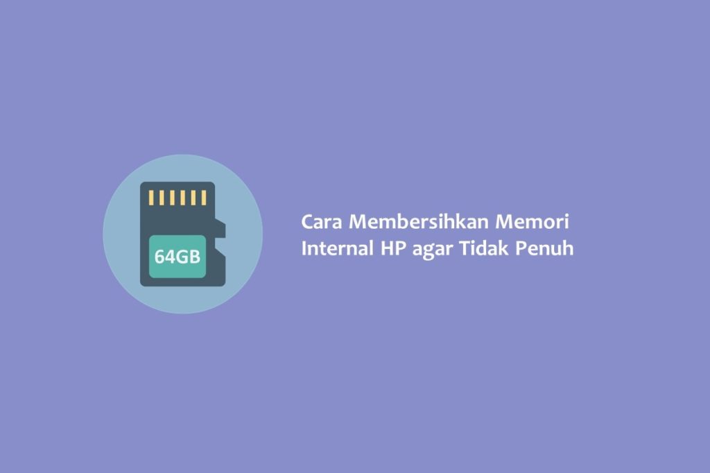 Cara Membersihkan Memori Internal HP agar Tidak Penuh