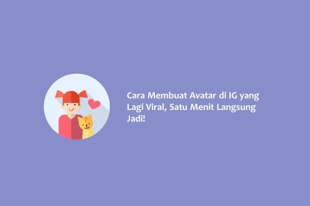 Cara Membuat Avatar di IG yang Lagi Viral Satu Menit Langsung Jadi