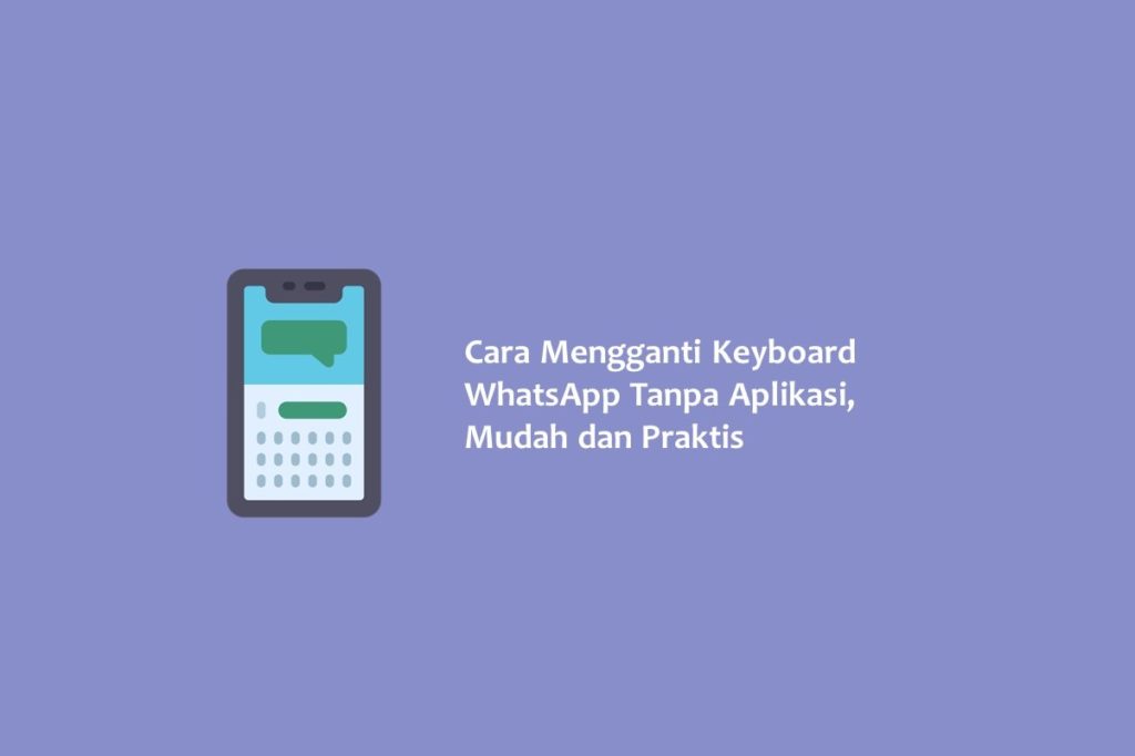 Cara Mengganti Keyboard WhatsApp Tanpa Aplikasi Mudah dan Praktis