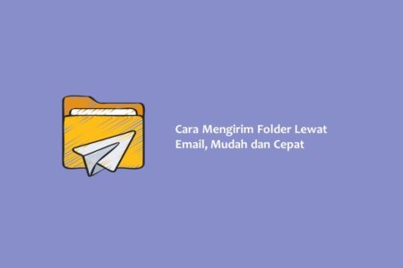 Cara Mengirim Folder Lewat Email Mudah dan Cepat