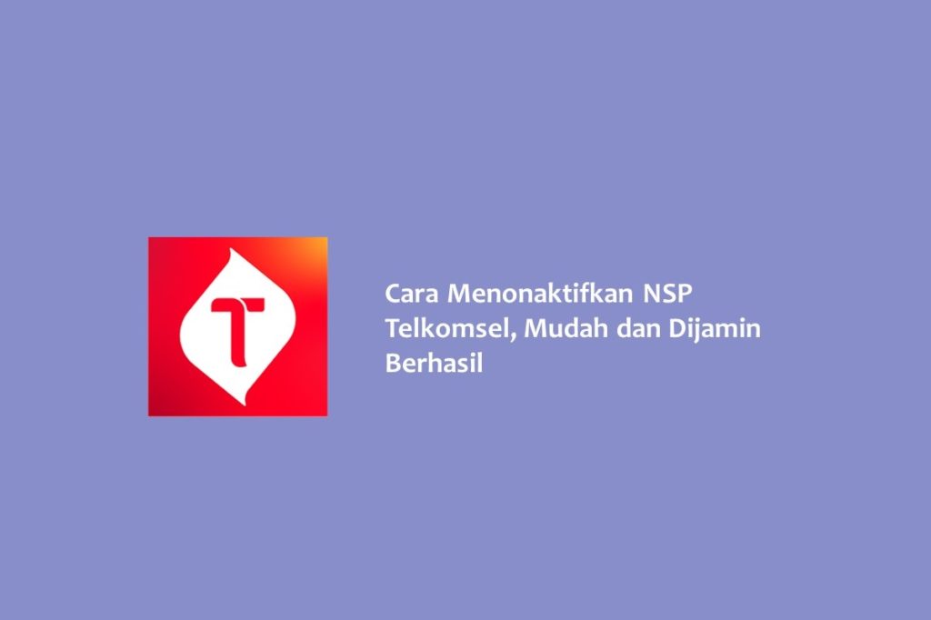 Cara Menonaktifkan NSP Telkomsel Mudah dan Dijamin Berhasil