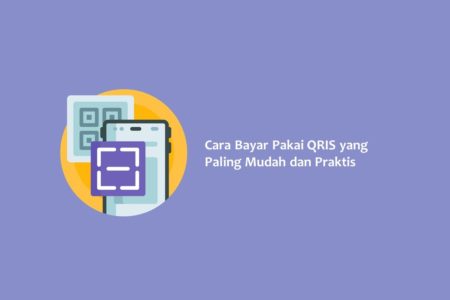 Cara Bayar Pakai QRIS yang Paling Mudah dan Praktis