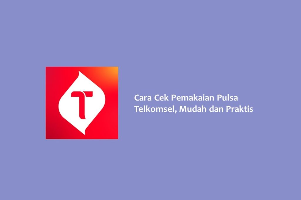 Cara Cek Pemakaian Pulsa Telkomsel Mudah dan Praktis