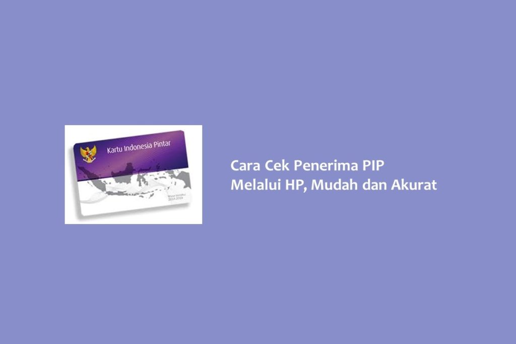 Cara Cek Penerima PIP Melalui HP Mudah dan Akurat