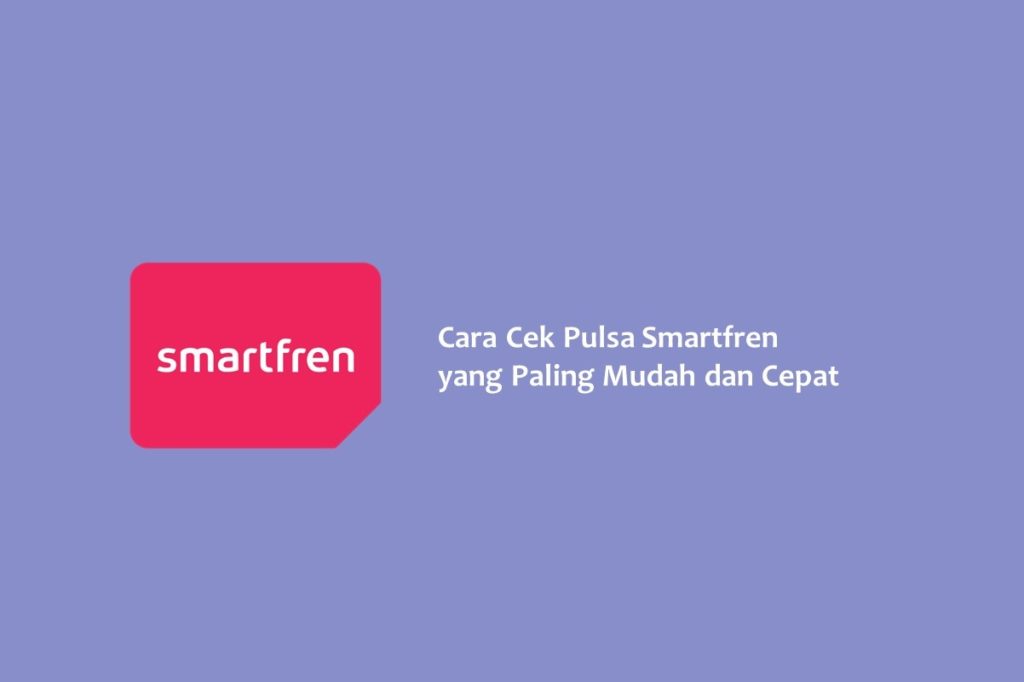 Cara Cek Pulsa Smartfren yang Paling Mudah dan Cepat