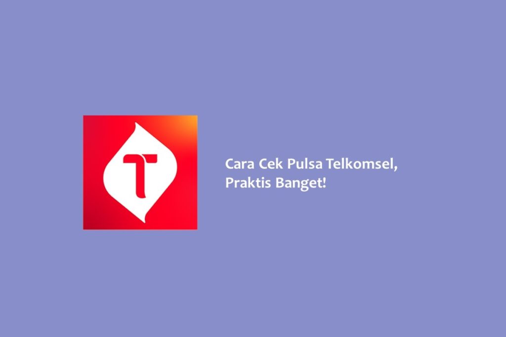 Cara Cek Pulsa Telkomsel Praktis Banget