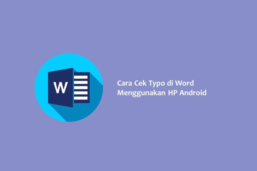 Cara Cek Typo di Word Menggunakan HP Android