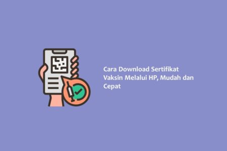 Cara Download Sertifikat Vaksin Melalui HP Mudah dan Cepat