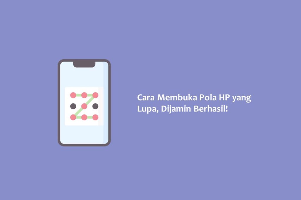 Cara Membuka Pola HP yang Lupa Dijamin Berhasil