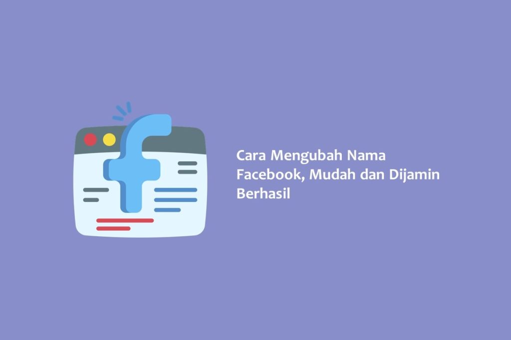 Cara Mengubah Nama Facebook Mudah dan Dijamin Berhasil