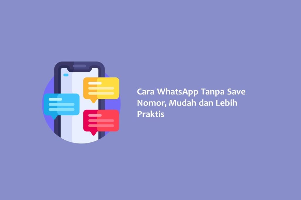 Cara WhatsApp Tanpa Save Nomor Mudah dan Lebih Praktis