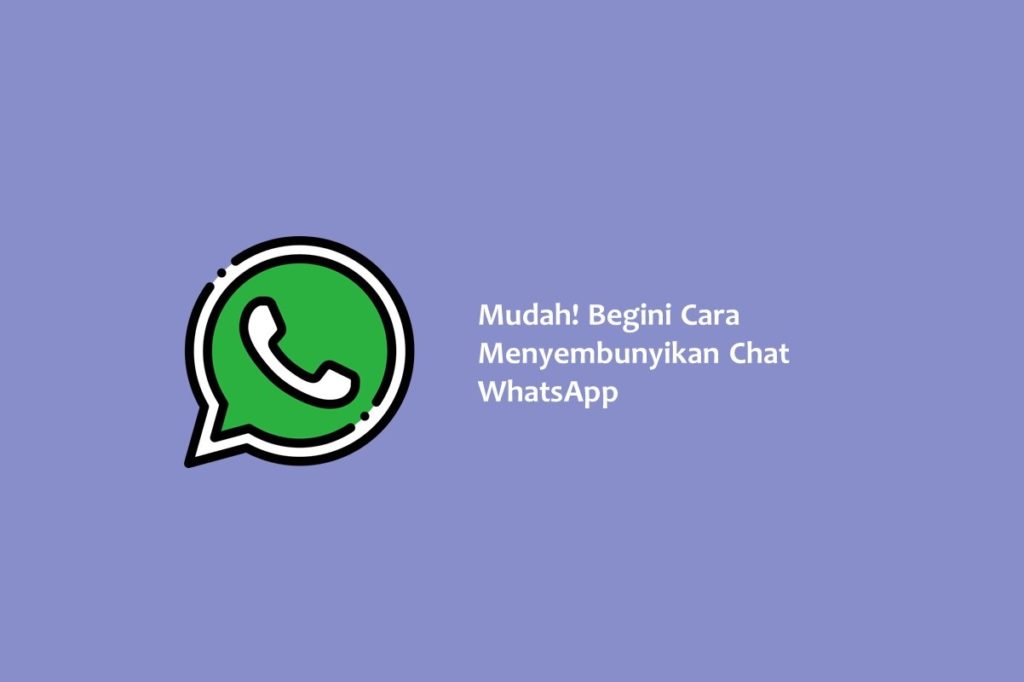 Mudah Begini Cara Menyembunyikan Chat WhatsApp