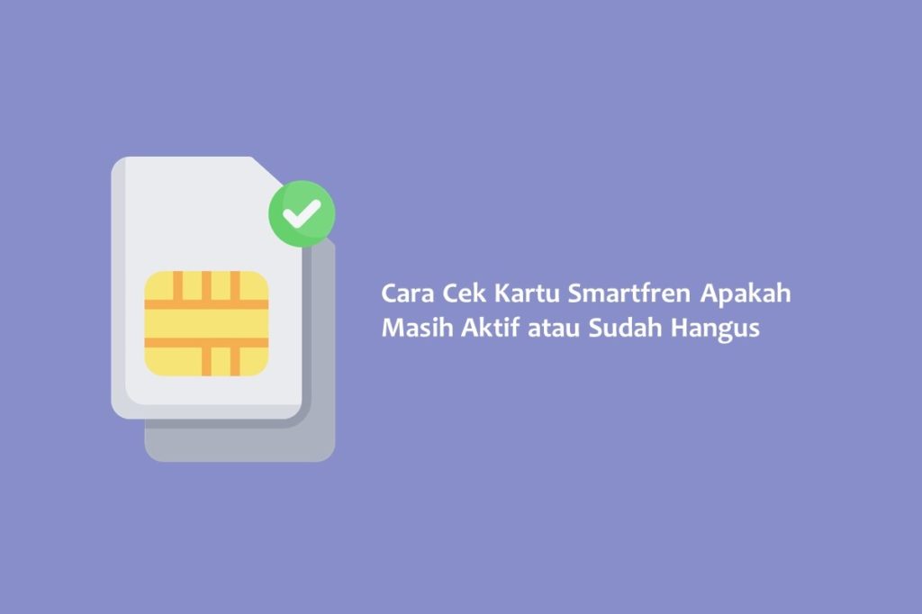 Cara Cek Kartu Smartfren Apakah Masih Aktif atau Sudah Hangus