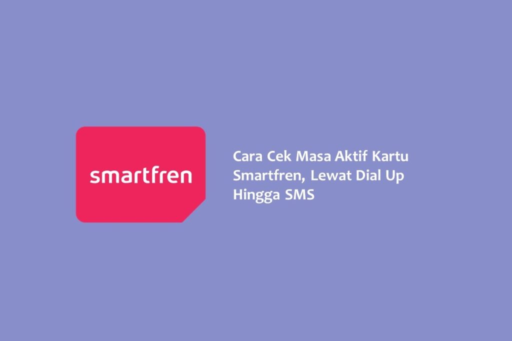 Cara Cek Masa Aktif Kartu Smartfren Lewat Dial Up Hingga SMS