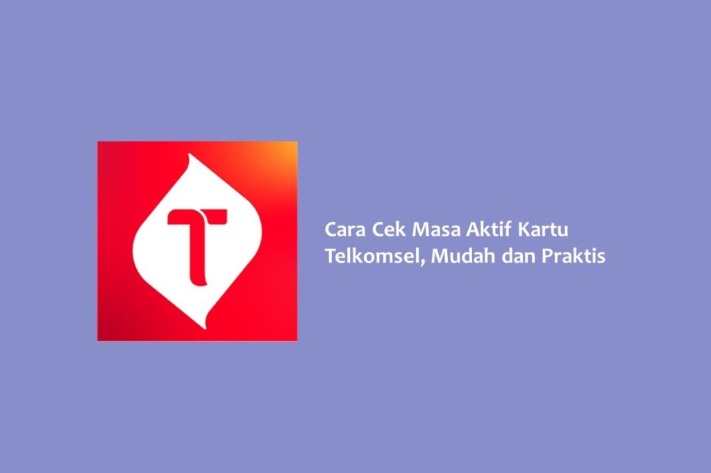 Cara Cek Masa Aktif Kartu Telkomsel Mudah dan Praktis