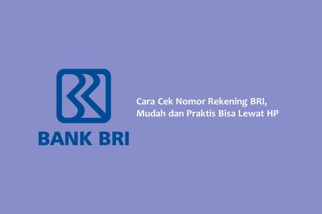 Cara Cek Nomor Rekening BRI Mudah dan Praktis Bisa Lewat HP