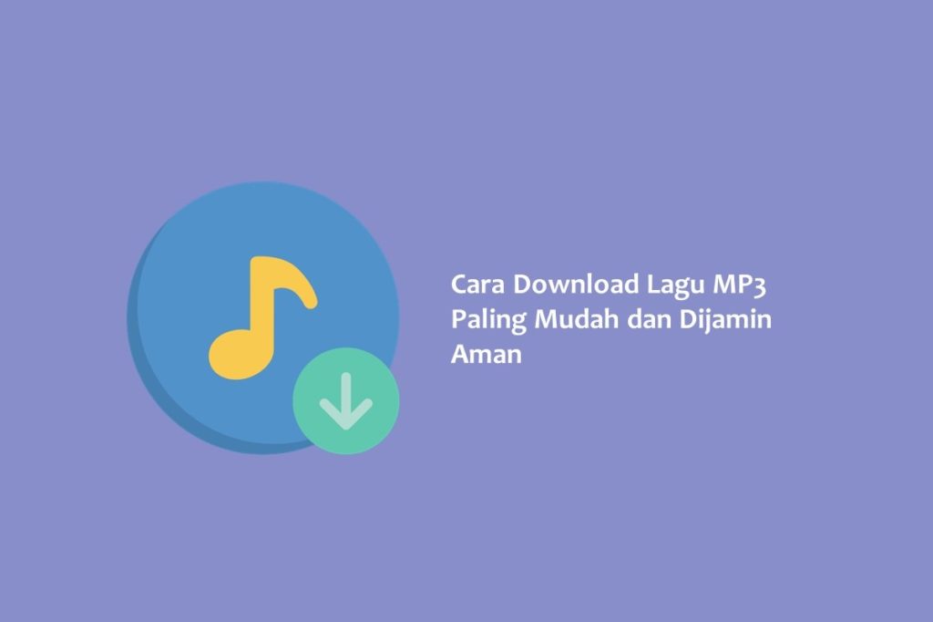 Cara Download Lagu MP3 Paling Mudah dan Dijamin Aman
