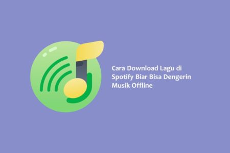 Cara Download Lagu di Spotify Biar Bisa Dengerin Musik Offline