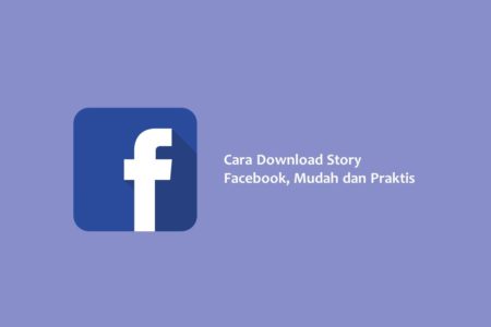 Cara Download Story Facebook Mudah dan Praktis