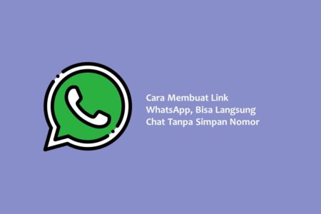 Cara Membuat Link WhatsApp Bisa Langsung Chat Tanpa Simpan Nomor