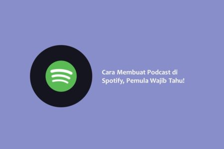 Cara Membuat Podcast di Spotify Pemula Wajib Tahu