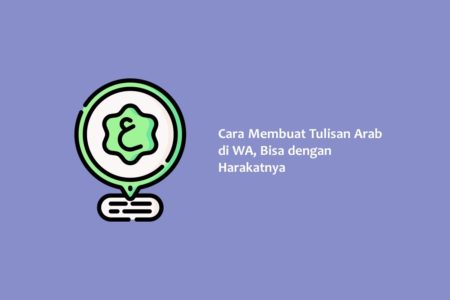 Cara Membuat Tulisan Arab di WA Bisa dengan Harakatnya