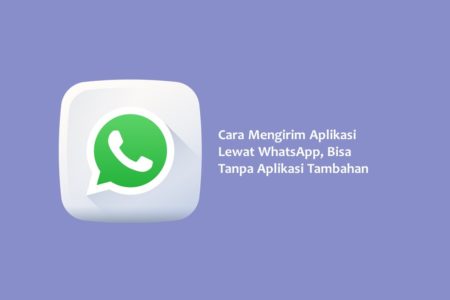 Cara Mengirim Aplikasi Lewat WhatsApp Bisa Tanpa Aplikasi Tambahan