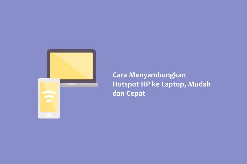 Cara Menyambungkan Hotspot HP ke Laptop Mudah dan Cepat