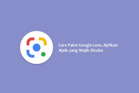Cara Pakai Google Lens Aplikasi Ajaib yang Wajib Dicoba