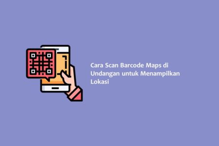 Cara Scan Barcode Maps di Undangan untuk Menampilkan Lokasi