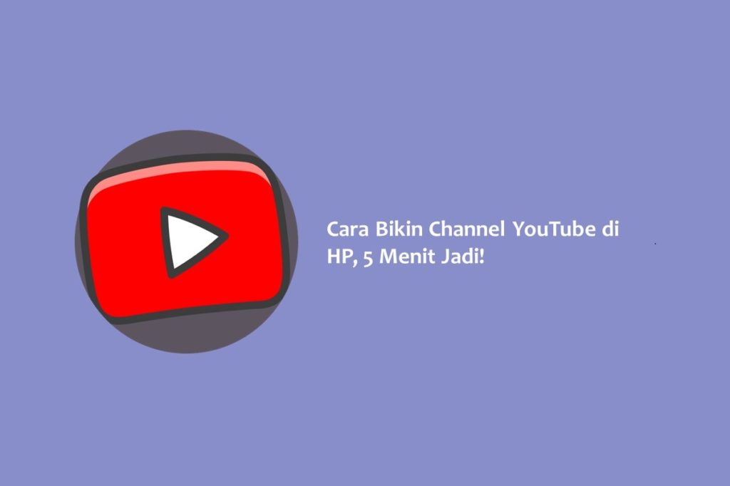 Cara Bikin Channel YouTube di HP 5 Menit Jadi